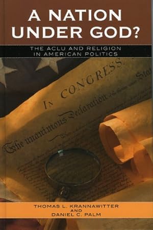 Imagen del vendedor de A Nation Under God?: The ACLU and Religion in American Politics (Claremont Institute Series on Statesmanship and Political Philosophy) by Krannawitter, Thomas L., Palm, Daniel C. [Hardcover ] a la venta por booksXpress