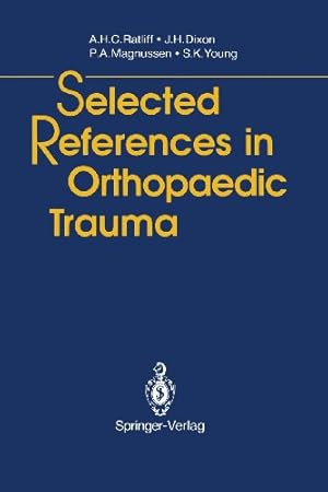 Imagen del vendedor de Selected References in Orthopaedic Trauma by Ratliff, Anthony H.C., Dixon, John H., Magnussen, Peter A., Young, S.K. [Paperback ] a la venta por booksXpress