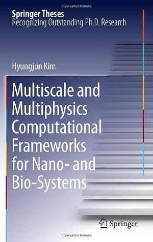 Seller image for Multiscale and Multiphysics Computational Frameworks for Nano- and Bio-Systems (Springer Theses) by Kim, Hyungjun [Hardcover ] for sale by booksXpress