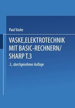 Bild des Verkufers fr Elektrotechnik mit BASIC-Rechnern (SHARP): Teil 3 Einsatz der PC-1401/1402 (German Edition) by Vaske, Dr.-Ing. Paul [Paperback ] zum Verkauf von booksXpress
