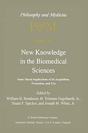 Bild des Verkufers fr New Knowledge in the Biomedical Sciences: Some Moral Implications of Its Acquisition, Possession, and Use (Philosophy and Medicine) (Volume 10) [Soft Cover ] zum Verkauf von booksXpress