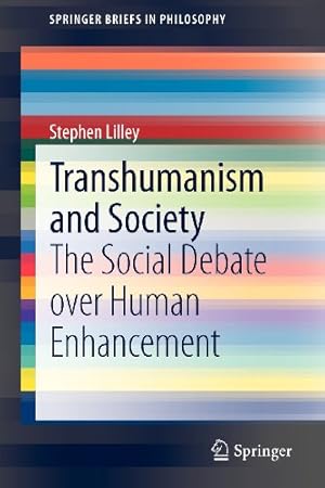 Imagen del vendedor de Transhumanism and Society: The Social Debate over Human Enhancement (SpringerBriefs in Philosophy) by Lilley, Stephen [Paperback ] a la venta por booksXpress