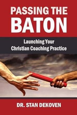 Seller image for Passing the Baton: Launching Your Christian Life Coaching Practice [Soft Cover ] for sale by booksXpress