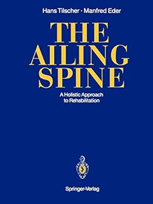 Imagen del vendedor de The Ailing Spine: A Holistic Approach to Rehabilitation [Soft Cover ] a la venta por booksXpress