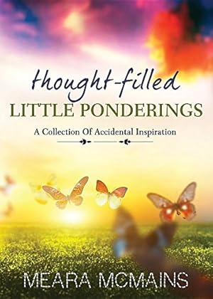 Immagine del venditore per Thought-Filled Little Ponderings: A Collection Of Accidental Inspiration by McMains, Meara [Paperback ] venduto da booksXpress
