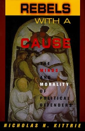 Bild des Verkufers fr Rebels With A Cause: The Minds And Morality Of Political Offenders by Kittrie, Nicholas N, Kittrie, Nicholas N. [Hardcover ] zum Verkauf von booksXpress