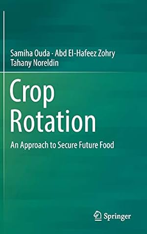 Immagine del venditore per Crop Rotation: An Approach to Secure Future Food by Ouda, Samiha, Zohry, Abd El-Hafeez, Noreldin, Tahany [Hardcover ] venduto da booksXpress