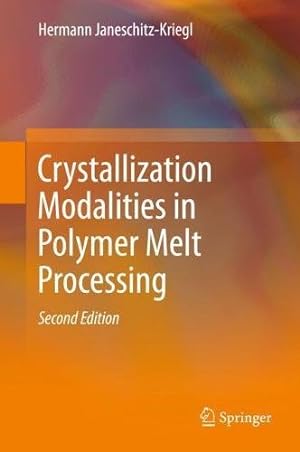 Seller image for Crystallization Modalities in Polymer Melt Processing by Janeschitz-Kriegl, Hermann [Hardcover ] for sale by booksXpress