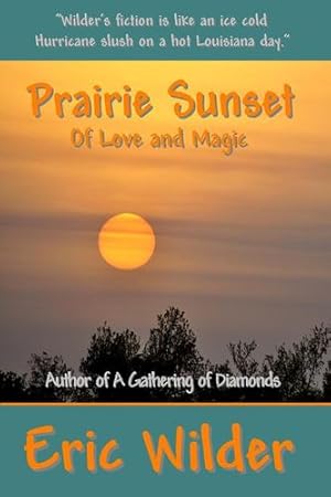 Image du vendeur pour Prairie Sunset - Of Love and Magic by Wilder, Eric [Paperback ] mis en vente par booksXpress