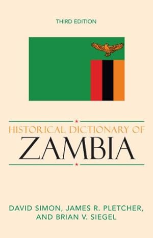 Seller image for Historical Dictionary of Zambia (Historical Dictionaries of Africa) by Simon, David J., Pletcher, James R., Siegel, Brian V. [Hardcover ] for sale by booksXpress