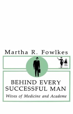 Immagine del venditore per Behind Every Successful Man: Wives of Medicine and Academe by Fowlkes, Martha [Hardcover ] venduto da booksXpress