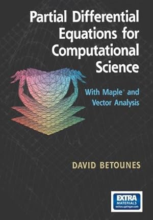 Seller image for Partial Differential Equations for Computational Science: With Maple® and Vector Analysis by Betounes, David [Paperback ] for sale by booksXpress