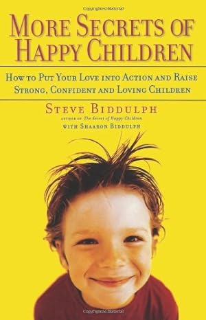Seller image for More Secrets of Happy Children: Embrace Your Power as a Parent--and Help Your Children be Confident, Positive, Well-Adjusted and Happy [Soft Cover ] for sale by booksXpress