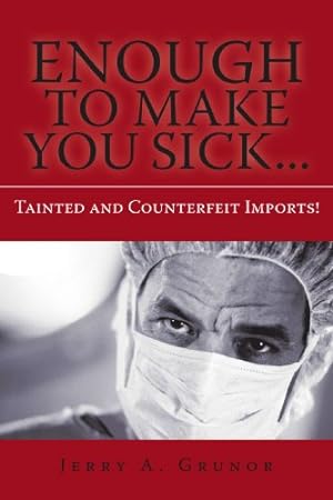 Immagine del venditore per Enough to Make You Sick. . .: Tainted and Counterfeit Imports! [Soft Cover ] venduto da booksXpress