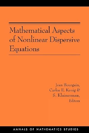 Seller image for Mathematical Aspects of Nonlinear Dispersive Equations (AM-163) (Annals of Mathematics Studies) [Paperback ] for sale by booksXpress
