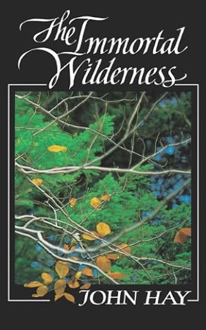 Imagen del vendedor de The Immortal Wilderness by Hay, John [Paperback ] a la venta por booksXpress