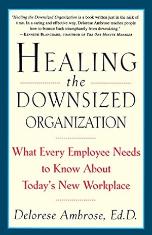Seller image for Healing the Downsized Organization: What Every Employee Needs to Know About Today's New Workplace by Ambrose, Delorese [Paperback ] for sale by booksXpress