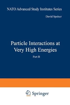 Seller image for Particle Interactions at Very High Energies: Part B (Nato ASI Subseries B:) by Halzen, Francis, Weyers, Jacques, Speiser, David [Paperback ] for sale by booksXpress