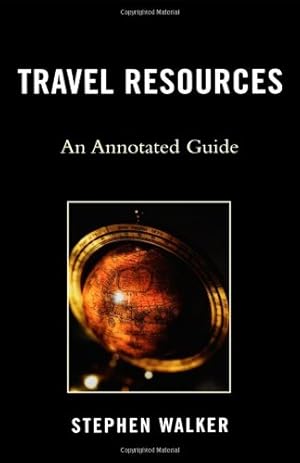 Image du vendeur pour Travel Resources: An Annotated Guide by Walker, Stephen [Hardcover ] mis en vente par booksXpress