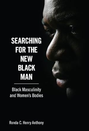 Immagine del venditore per Searching for the New Black Man: Black Masculinity and Women's Bodies (Margaret Walker Alexander Series in African American Studies) [Soft Cover ] venduto da booksXpress