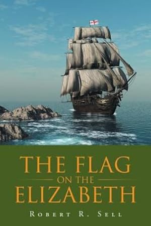 Seller image for The Flag on the Elizabeth by Sell, Robert R [Paperback ] for sale by booksXpress
