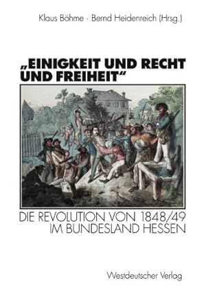 Seller image for Einigkeit und Recht und Freiheit": Die Revolution von 1848/49 im Bundesland Hessen (German Edition) by Böhme, Klaus [Paperback ] for sale by booksXpress