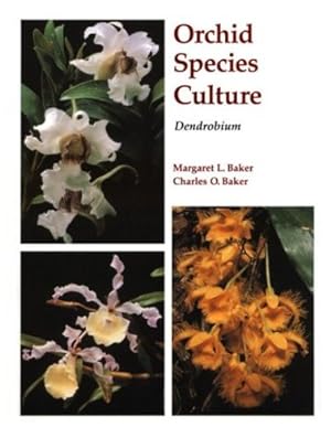 Seller image for Orchid Species Culture: Dendrobium (Orchard Species Culture) by Baker, Charles, Baker, Margaret [Paperback ] for sale by booksXpress