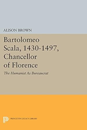 Bild des Verkufers fr Bartolomeo Scala, 1430-1497, Chancellor of Florence: The Humanist As Bureaucrat (Princeton Legacy Library) by Brown, Alison [Paperback ] zum Verkauf von booksXpress