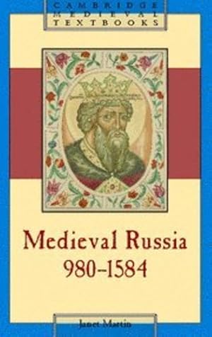 Image du vendeur pour Medieval Russia, 980-1584 (Cambridge Medieval Textbooks) by Martin, Janet [Hardcover ] mis en vente par booksXpress