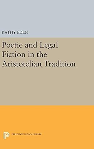 Seller image for Poetic and Legal Fiction in the Aristotelian Tradition (Princeton Legacy Library) by Eden, Kathy [Hardcover ] for sale by booksXpress