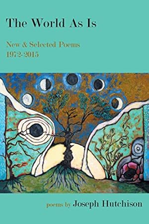 Seller image for The World As Is: New & Selected Poems, 1972-2015 by Hutchison, Joseph [Paperback ] for sale by booksXpress