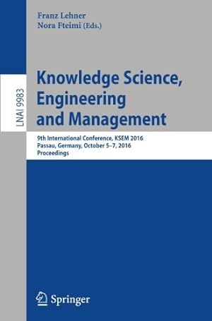 Seller image for Knowledge Science, Engineering and Management: 9th International Conference, KSEM 2016, Passau, Germany, October 5-7, 2016, Proceedings (Lecture Notes in Computer Science) [Paperback ] for sale by booksXpress