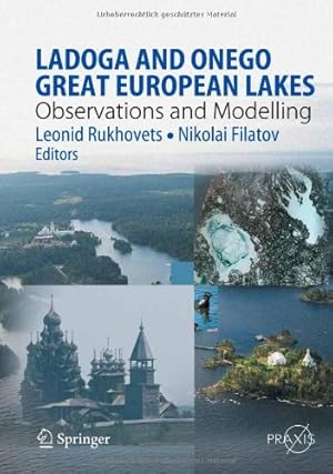 Seller image for Ladoga and Onego - Great European Lakes: Observations and Modeling (Springer Praxis Books) by Rukhovets, Leonid, Filatov, Nikolai [Hardcover ] for sale by booksXpress