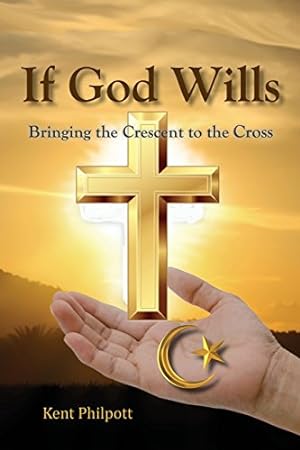 Seller image for If God Wills: Bringing the Crescent to the Cross by Philpott, Kent A [Paperback ] for sale by booksXpress