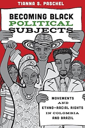 Bild des Verkufers fr Becoming Black Political Subjects: Movements and Ethno-Racial Rights in Colombia and Brazil by Paschel, Tianna S. [Paperback ] zum Verkauf von booksXpress