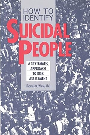Image du vendeur pour How to Identify Suicidal People: A Systematic Approach to Risk Assessment by Thomas White, Ph.D. [Paperback ] mis en vente par booksXpress