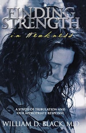 Seller image for Finding Strength in Weakness by Black, M.D. William D. [Paperback ] for sale by booksXpress
