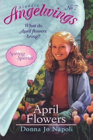 Immagine del venditore per April Flowers (Angelwings, No.7) by Napoli, Donna Jo [Paperback ] venduto da booksXpress