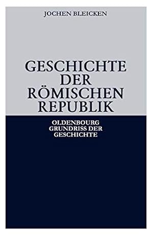 Imagen del vendedor de Geschichte der Römischen Republik (Oldenbourg Grundriss Der Geschichte) (German Edition) by Bleicken, Jochen [Paperback ] a la venta por booksXpress