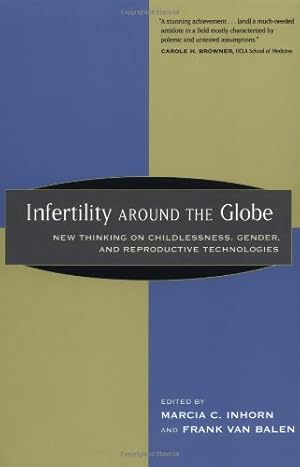 Image du vendeur pour Infertility around the Globe: New Thinking on Childlessness, Gender, and Reproductive Technologies [Paperback ] mis en vente par booksXpress