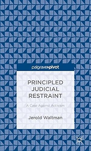 Imagen del vendedor de Principled Judicial Restraint: A Case Against Activism by Waltman, Jerold [Hardcover ] a la venta por booksXpress