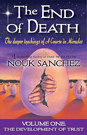 Seller image for The End of Death: The Deeper Teachings of A Course in Miracles by Sanchez, Nouk [Paperback ] for sale by booksXpress
