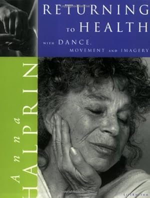 Immagine del venditore per Returning to Health: With Dance, Movement & Imagery by Halprin, Anna [Paperback ] venduto da booksXpress