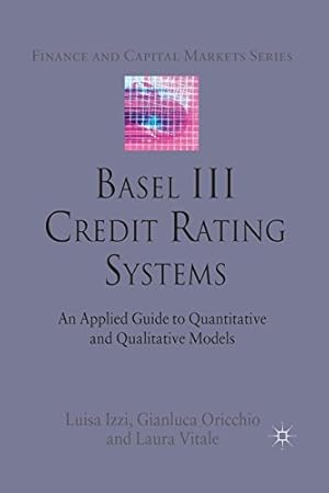 Bild des Verkufers fr Basel III Credit Rating Systems: An Applied Guide to Quantitative and Qualitative Models (Finance and Capital Markets Series) by Izzi, L., Oricchio, G., Vitale, L. [Paperback ] zum Verkauf von booksXpress