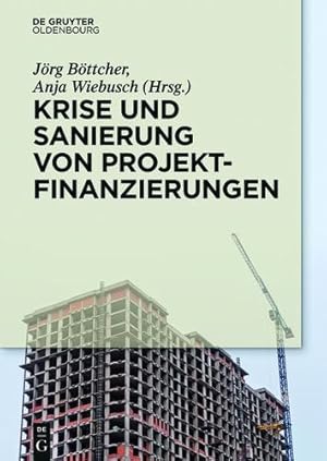 Image du vendeur pour Krise und Sanierung von Projektfinanzierungen (German Edition) by Böttcher, Jörg, Wiebusch, Anja [Hardcover ] mis en vente par booksXpress