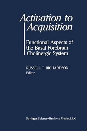 Bild des Verkufers fr Activation to Acquisition: Functional Aspects of the Basal Forebrain Cholinergic System by RICHARDSON [Paperback ] zum Verkauf von booksXpress