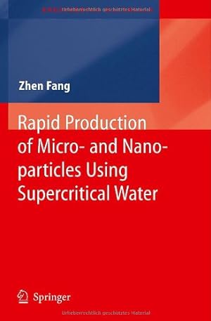 Bild des Verkufers fr Rapid Production of Micro- and Nano-particles Using Supercritical Water (Engineering Materials) by Fang, Zhen [Hardcover ] zum Verkauf von booksXpress