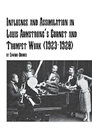Bild des Verkufers fr Influence and Assimilation in Louis Armstrong's Cornet and Trumpet Work (1923-1928) by Brooks, Edward Jr. [Paperback ] zum Verkauf von booksXpress