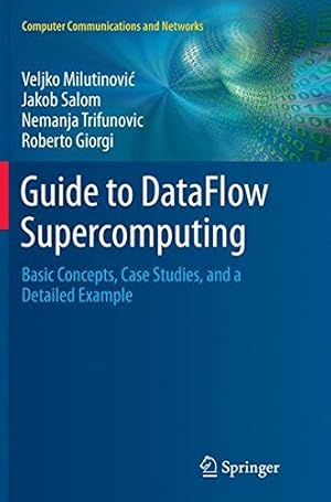 Seller image for Guide to DataFlow Supercomputing: Basic Concepts, Case Studies, and a Detailed Example (Computer Communications and Networks) by Milutinovi, Veljko [Paperback ] for sale by booksXpress