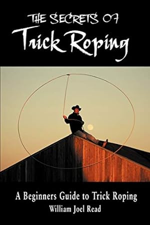 Immagine del venditore per The Secrets of Trick Roping: A Beginners Guide to Trick Roping [Soft Cover ] venduto da booksXpress